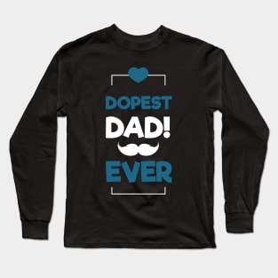 Dopest Dad Ever Long Sleeve T-Shirt